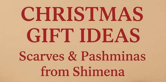 Why Scarves & Pashminas from Shimena Are the Perfect Solution for Your Christmas Shopping List